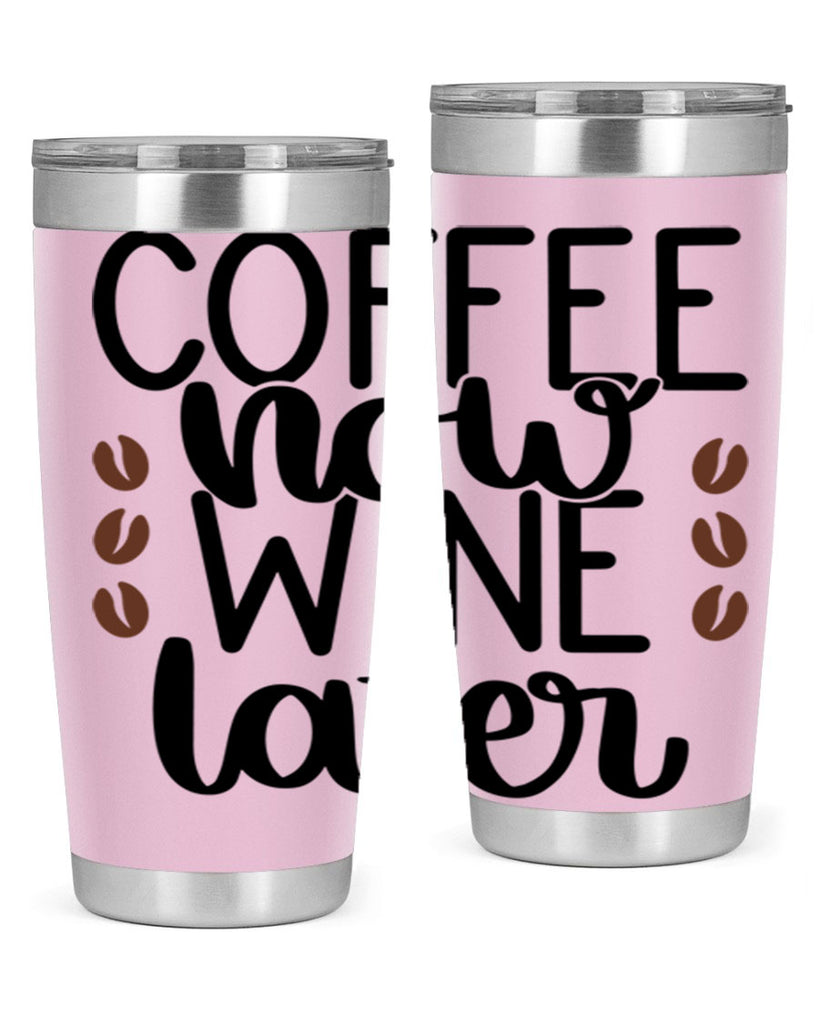 coffee now wine later 144#- coffee- Tumbler