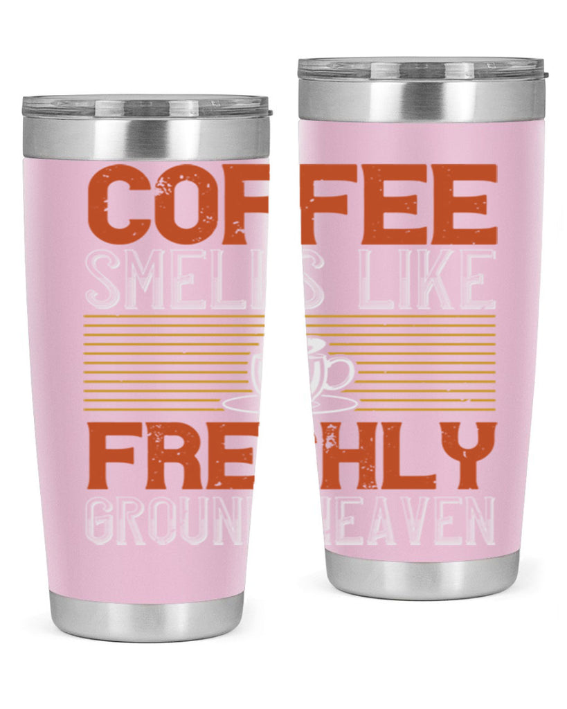 coffee smells like freshly ground heaven 277#- coffee- Tumbler