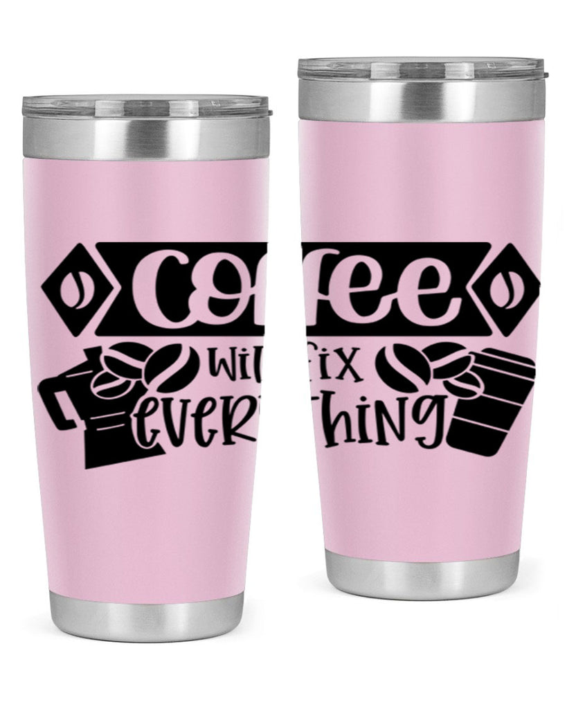 coffee will fix everything 136#- coffee- Tumbler