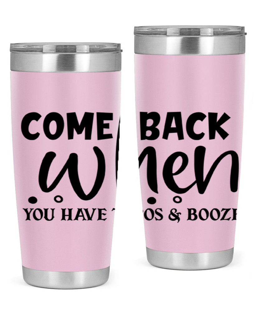 come back when you have tacos booze 84#- home- Tumbler