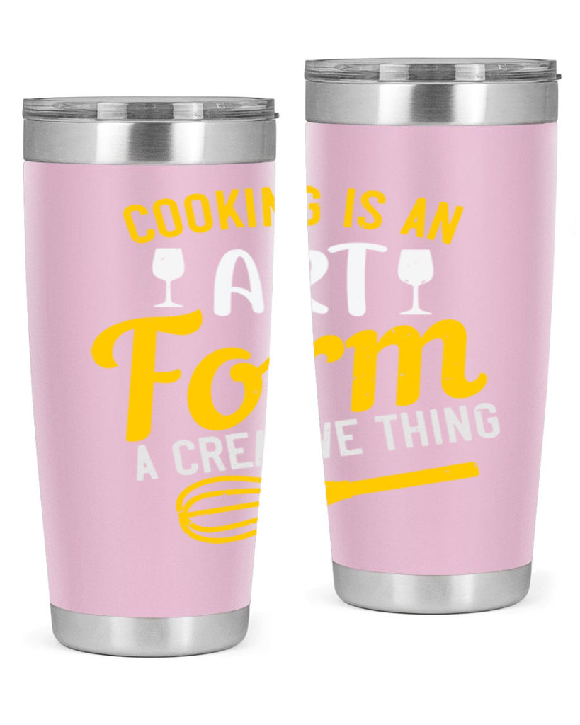 cooking is an art form a creative thing 45#- cooking- Tumbler