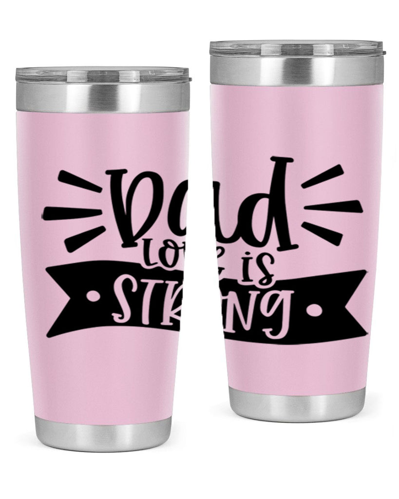 dad love is strong 63#- fathers day- Tumbler