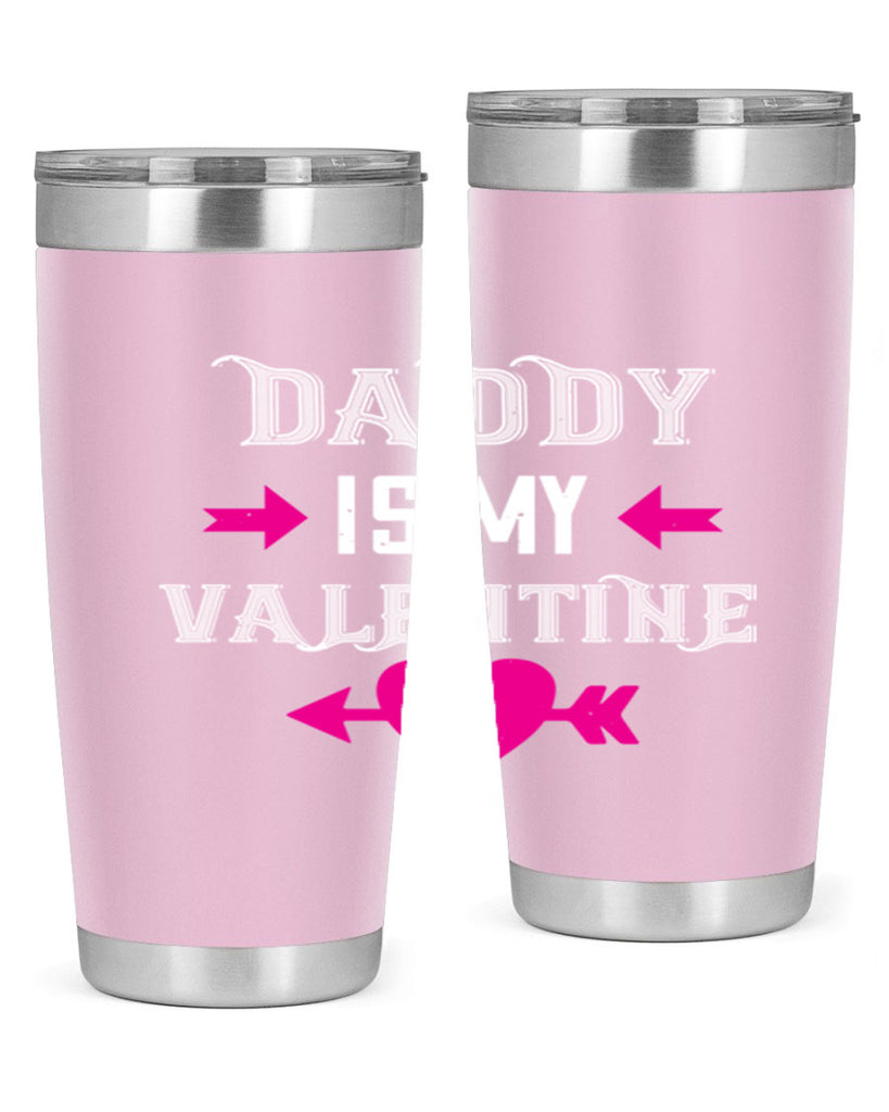 daddy is my valentine 64#- valentines day- Tumbler