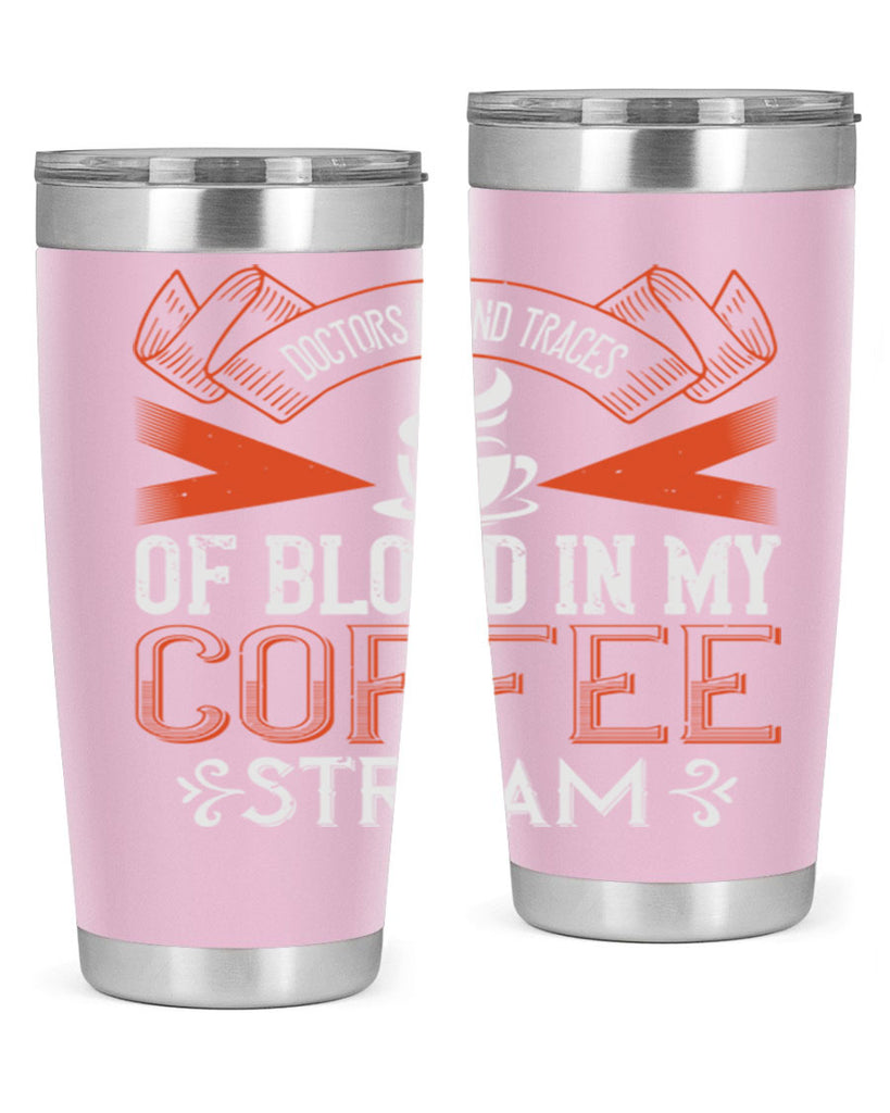 doctors found traces of blood in my coffee stream 269#- coffee- Tumbler