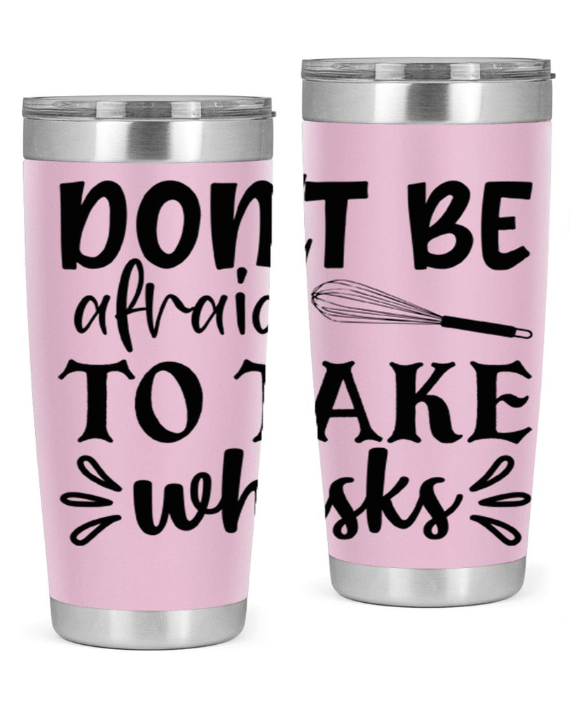 dont be afraid to take whisks 113#- kitchen- Tumbler