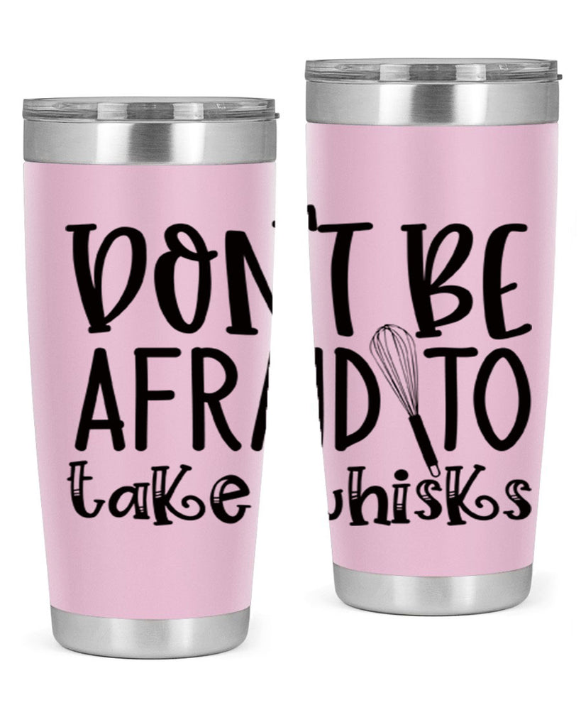 dont be afraid to take whisks 39#- kitchen- Tumbler