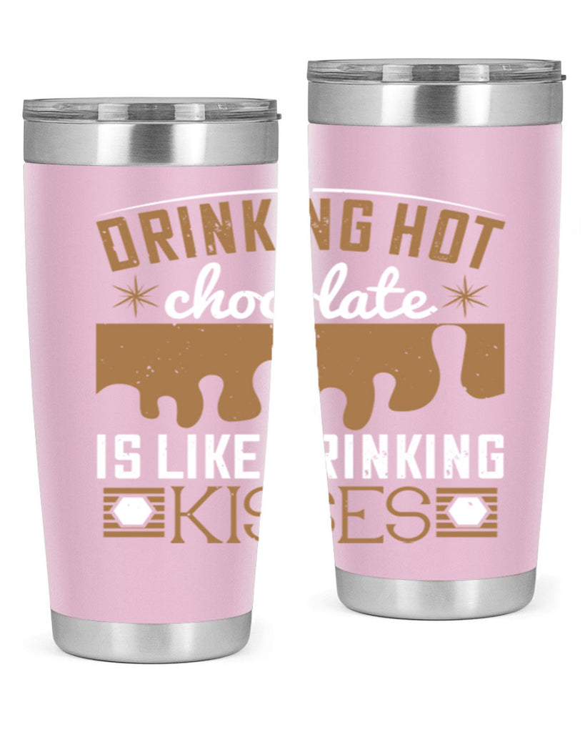 drinking hot chocolate is like drinking kisses 41#- chocolate- Tumbler