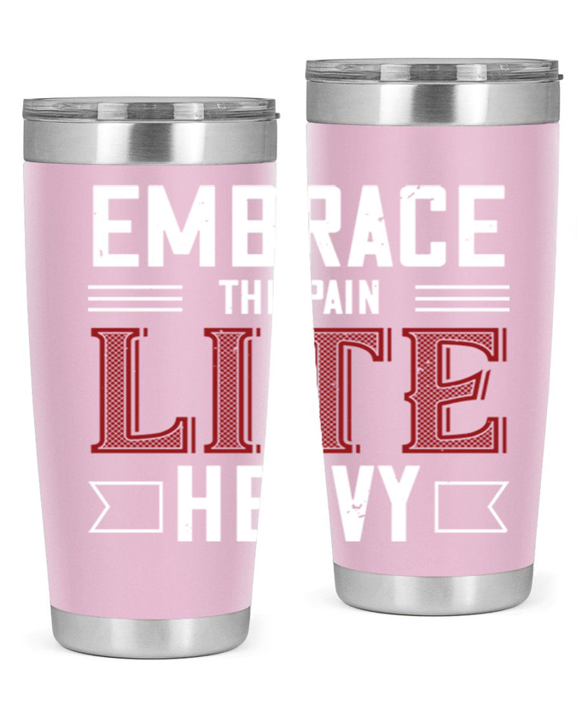 embrace the pain lite heavy 55#- gym- Tumbler