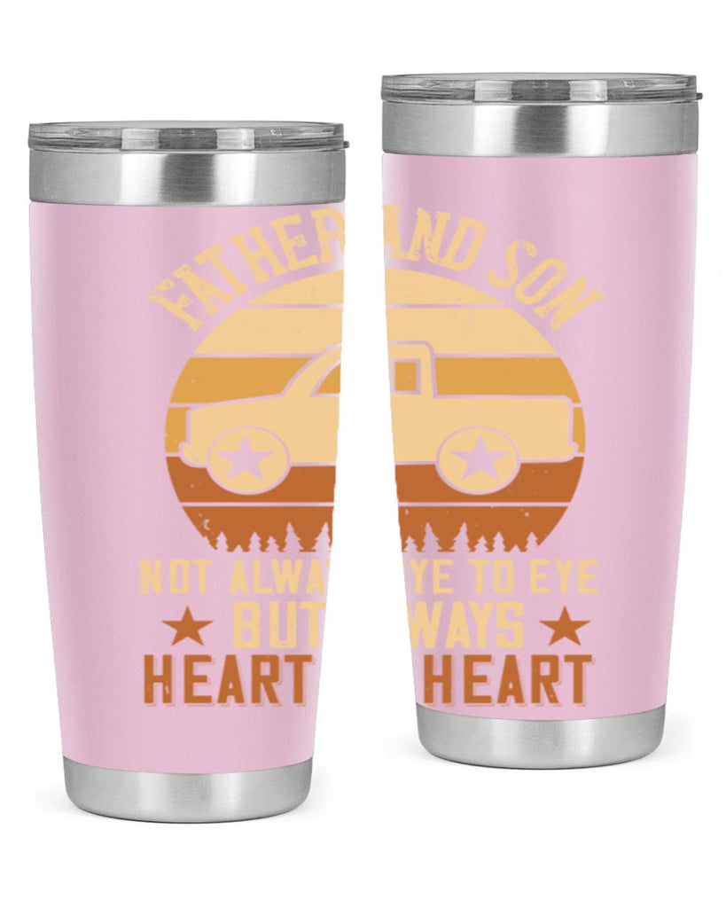 father and son not always eye to eye but always heart to heart Style 2#- truck driver- tumbler