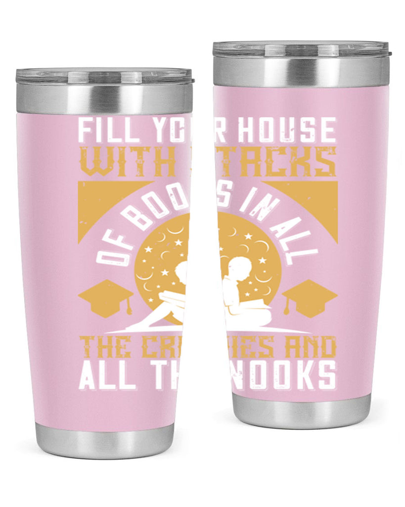 fill your house with stacks of books in all the crannies and all the nooks 71#- reading- Tumbler