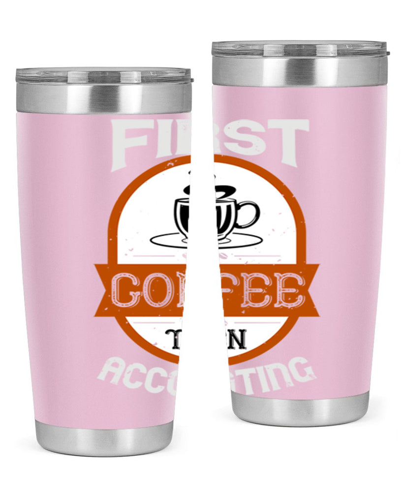 first coffee thenaccounting 264#- coffee- Tumbler