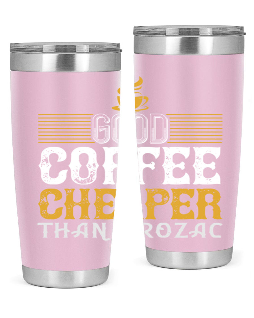 good coffee – cheaper than prozac 261#- coffee- Tumbler