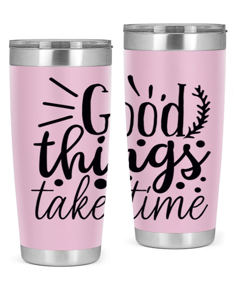 good things take time 44#- gym- Tumbler