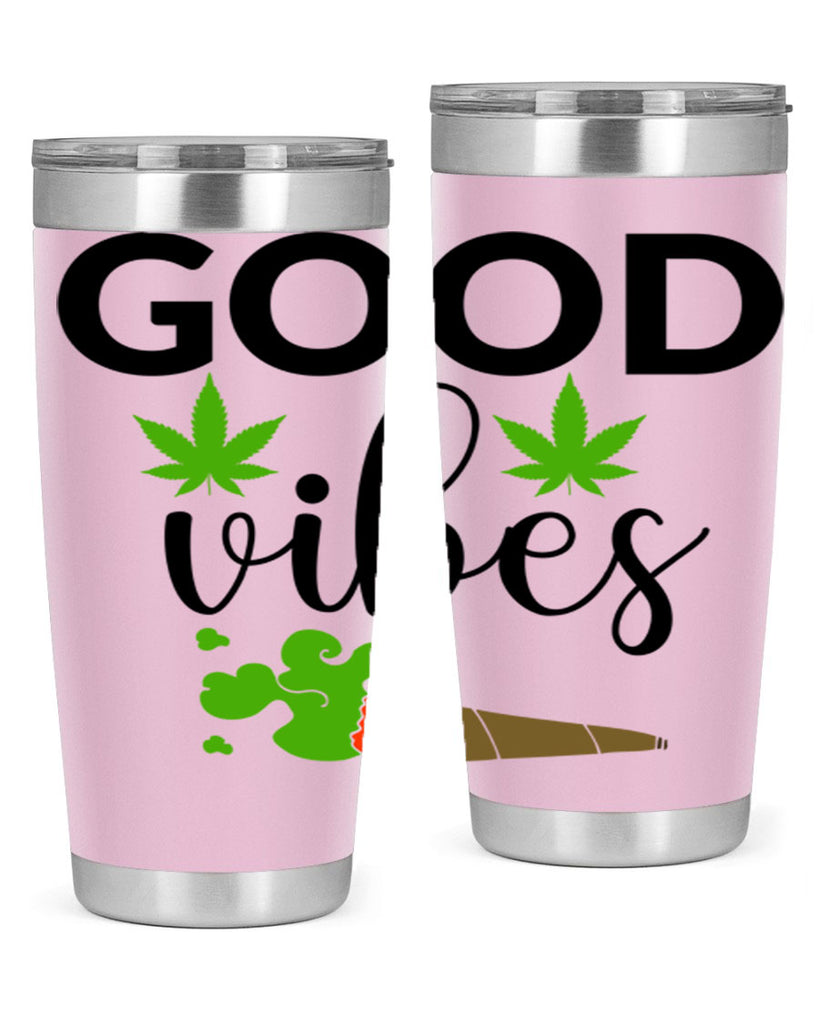 goog vibes a 97#- marijuana- Tumbler