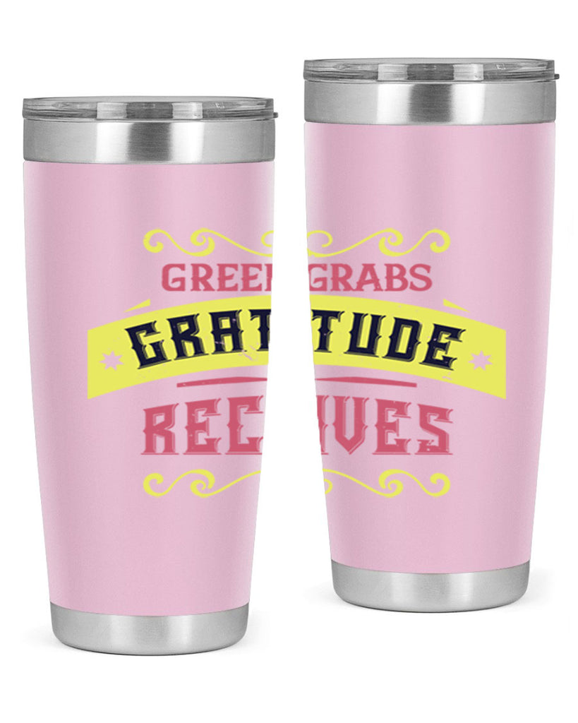 greed grabs gratitude receives 38#- thanksgiving- Tumbler