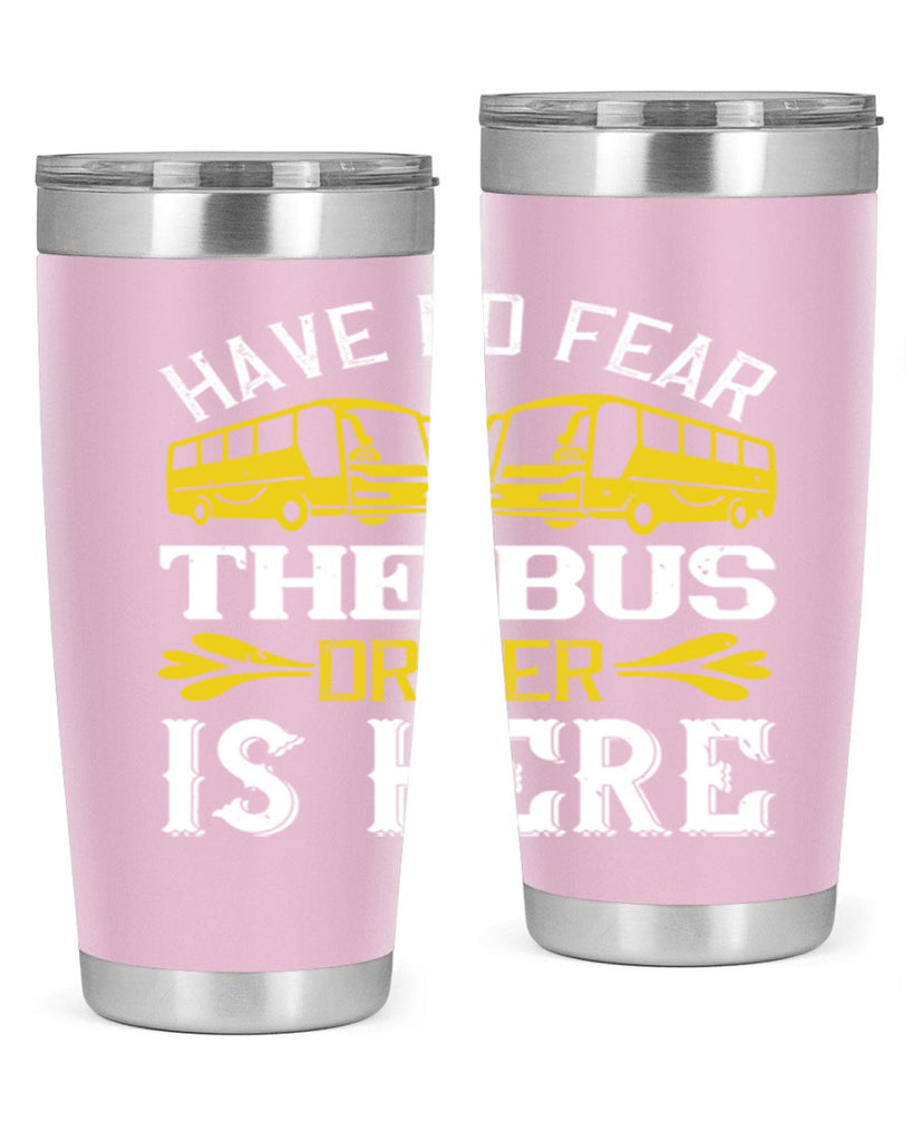 have no fear the bus driver is here Style 35#- bus driver- tumbler