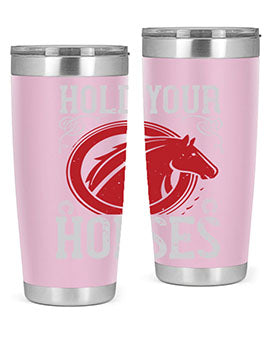 hold your horses Style 52#- horse- Tumbler