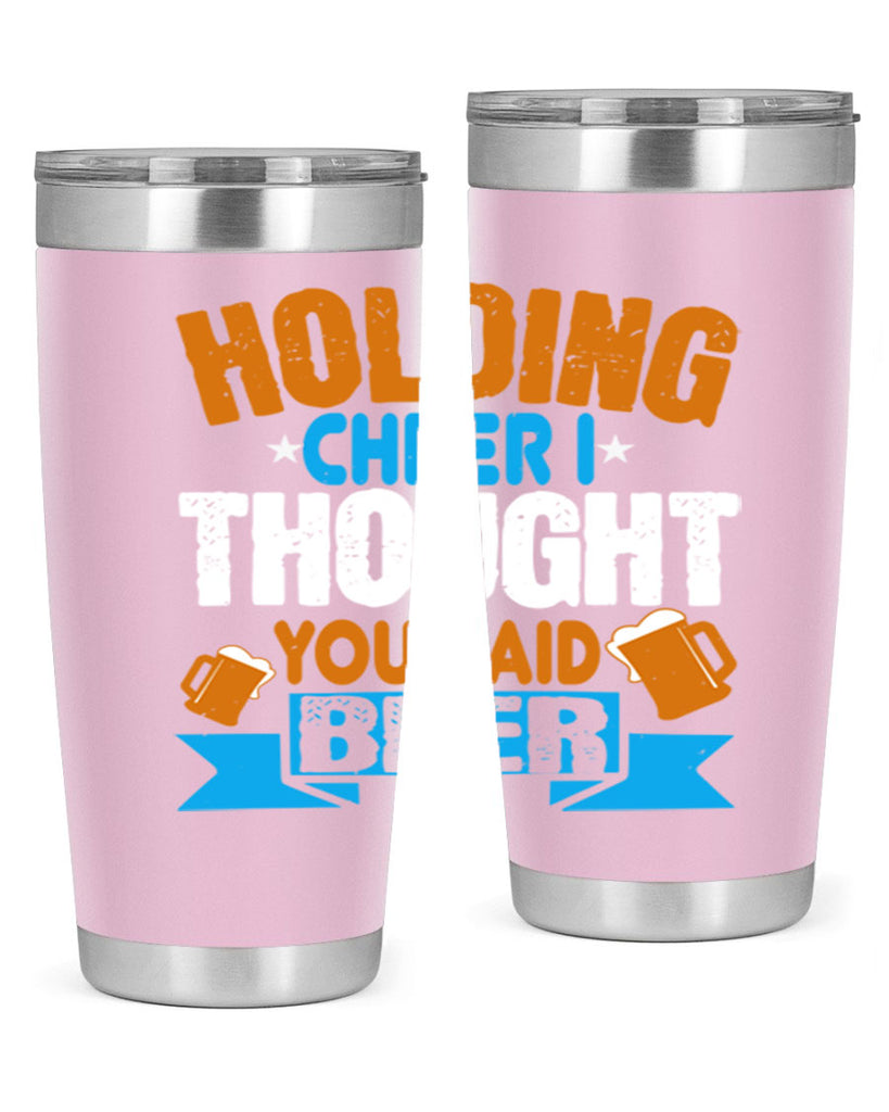 holding cheer i thought you said beer 85#- beer- Tumbler