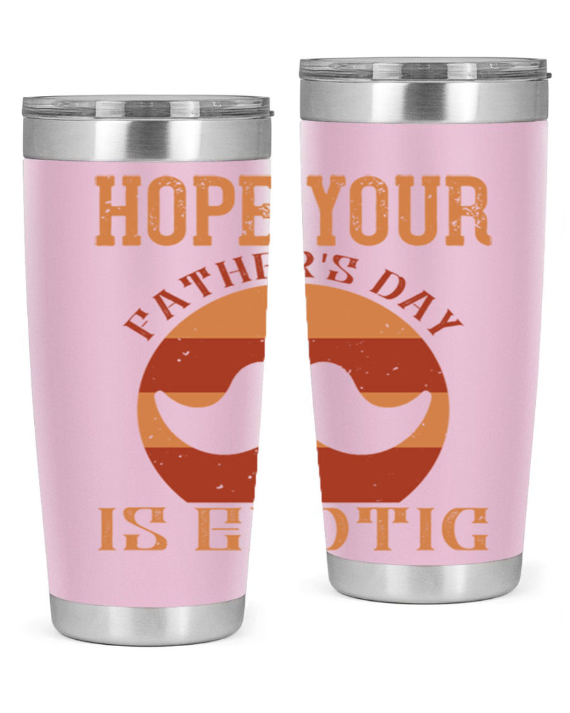 hope your fathers day is exotic 204#- fathers day- Tumbler