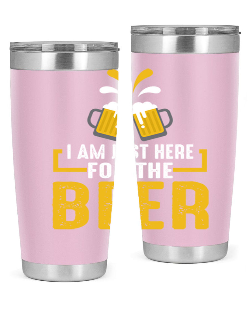 i am just here for the beer 113#- beer- Tumbler