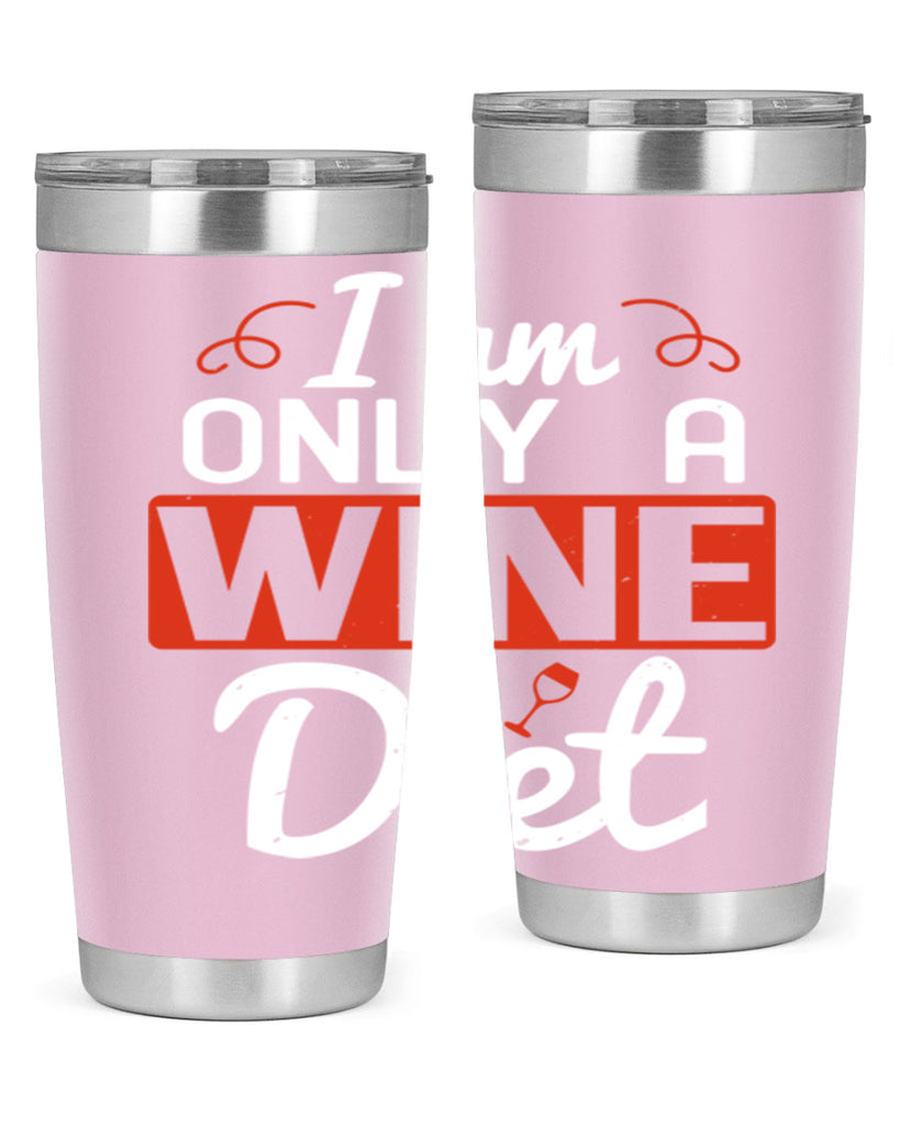 i am only a wine diet 217#- wine- Tumbler