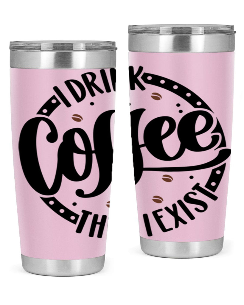 i drink coffee then i exist 106#- coffee- Tumbler