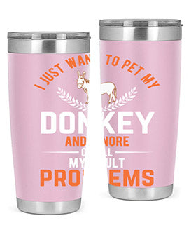 i just want to pet my donkey and ignore of all my adult problems Style 3#- donkey- Tumbler