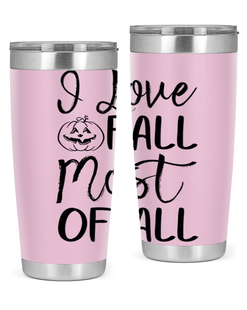 i love fall most of all 327#- fall- Tumbler