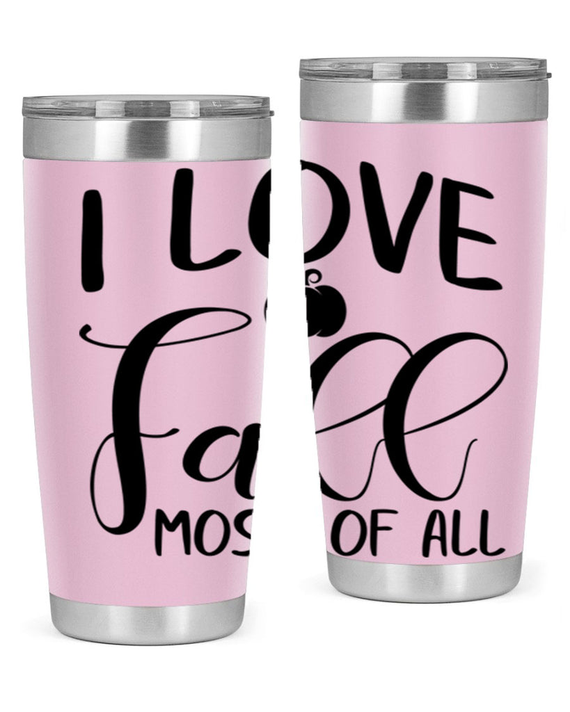 i love fall most of all 328#- fall- Tumbler