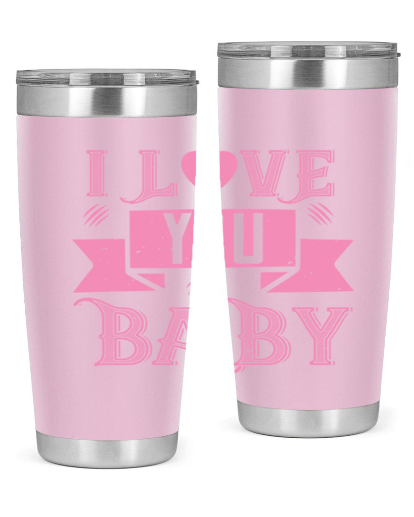 i love you baby 52#- valentines day- Tumbler