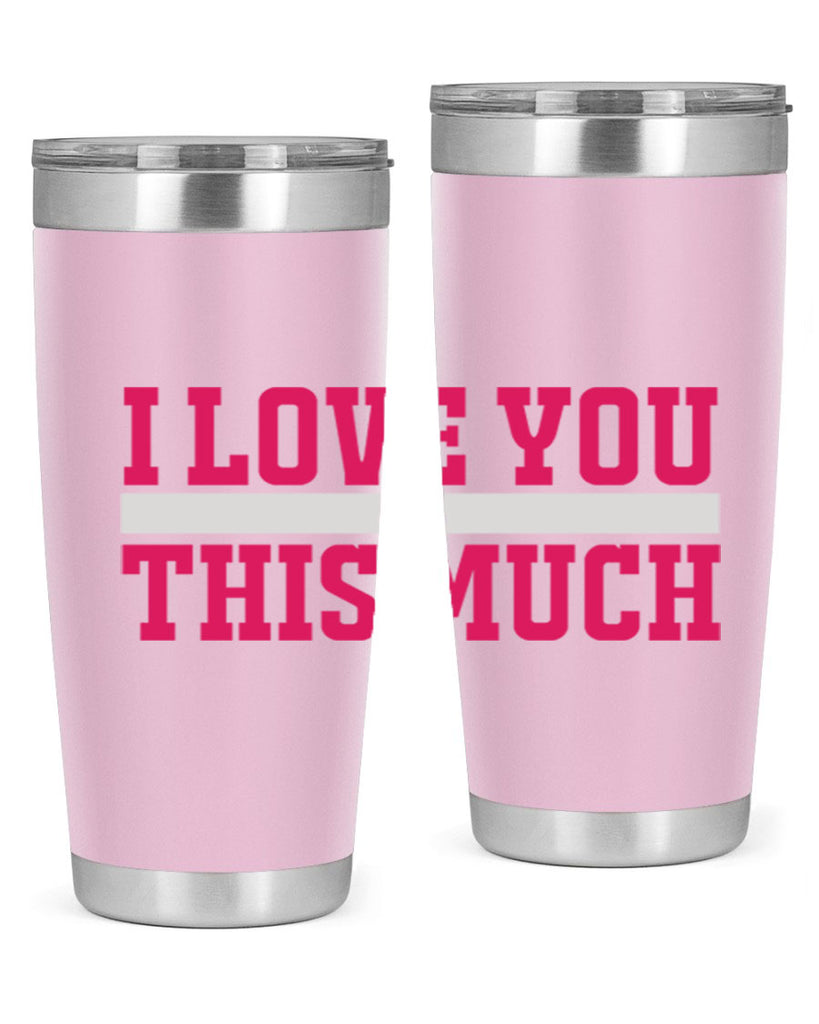 i love you this much 155#- mom- Tumbler