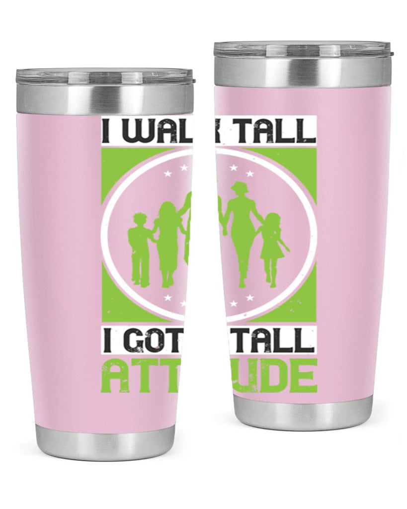 i walk tall i got a tall attitude 57#- walking- Tumbler