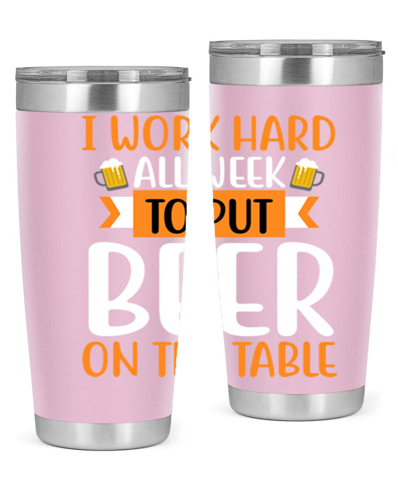 i work hard all week 149#- beer- Tumbler