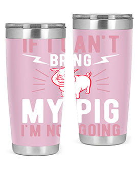 if i cant bring my pig im not going Style 52#- pig- Tumbler