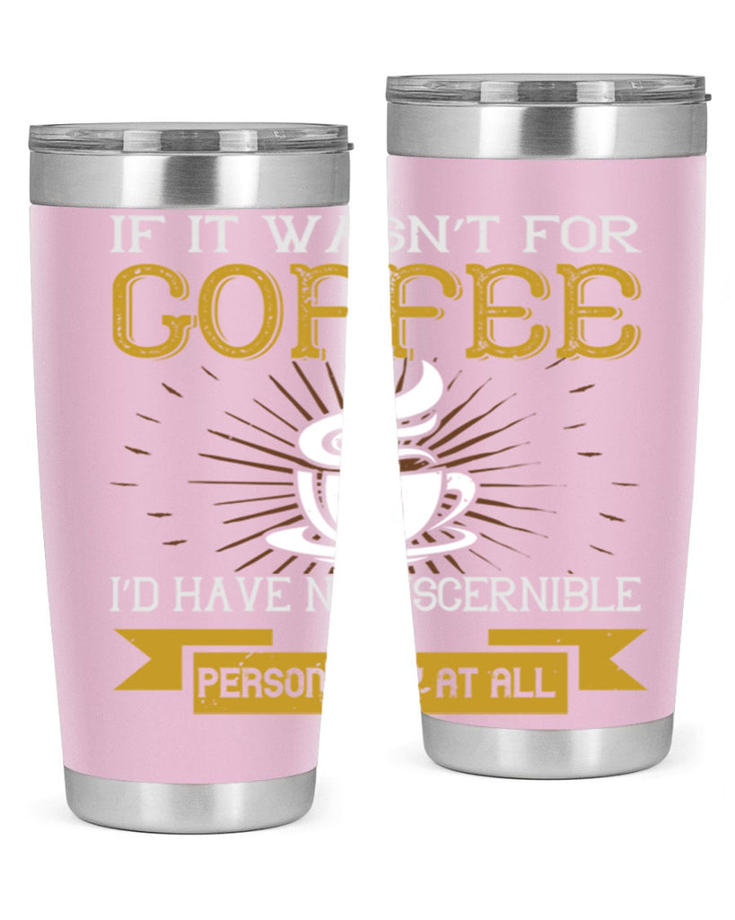 if it wasnt not coffee id have no discernible 243#- coffee- Tumbler