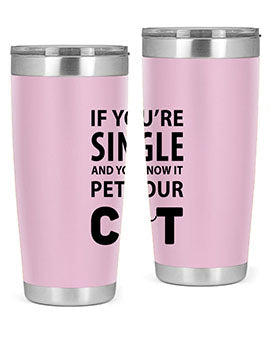 if you’re single Style 60#- cat- Tumbler