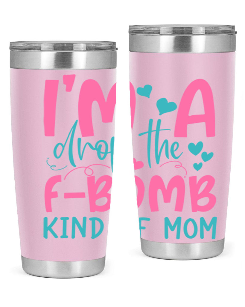 im drop the fbomb kind of mom 257#- mom- Tumbler