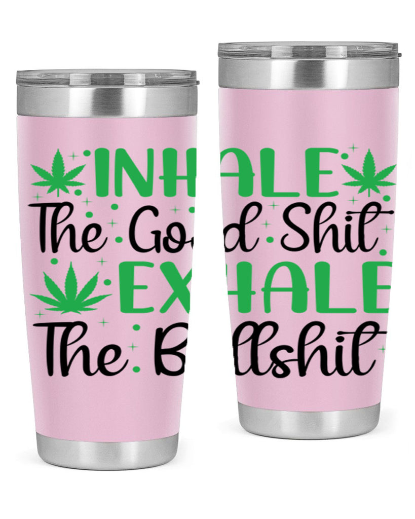 inhale the good stuff 152#- marijuana- Tumbler