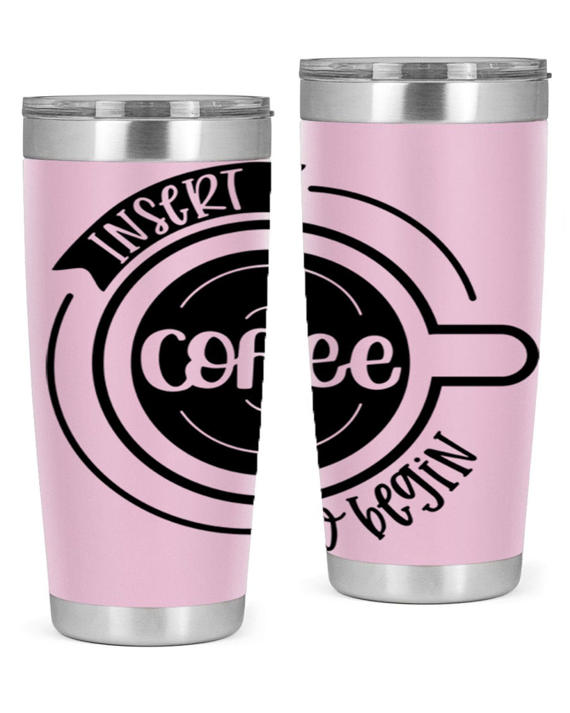 insert coffee to begin 92#- coffee- Tumbler