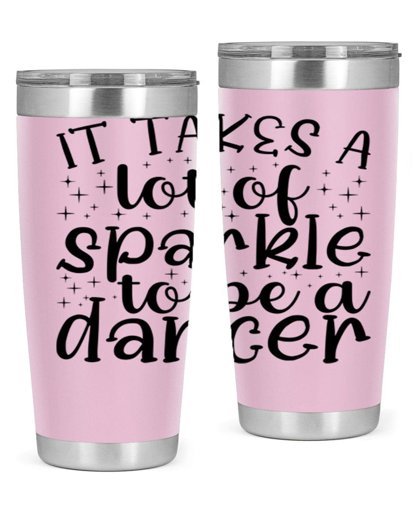 it takes a lof of sparkle to be a dancer54#- ballet- Tumbler