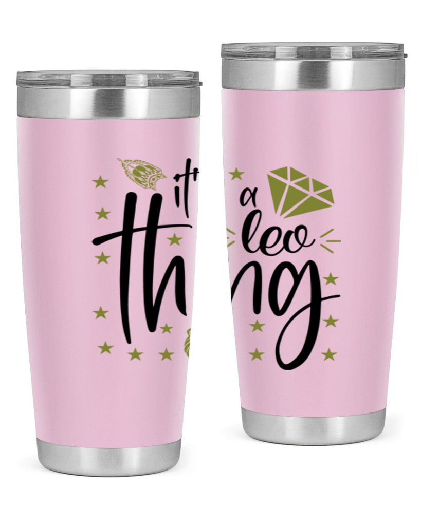 its a Leo thing 267#- zodiac- Tumbler