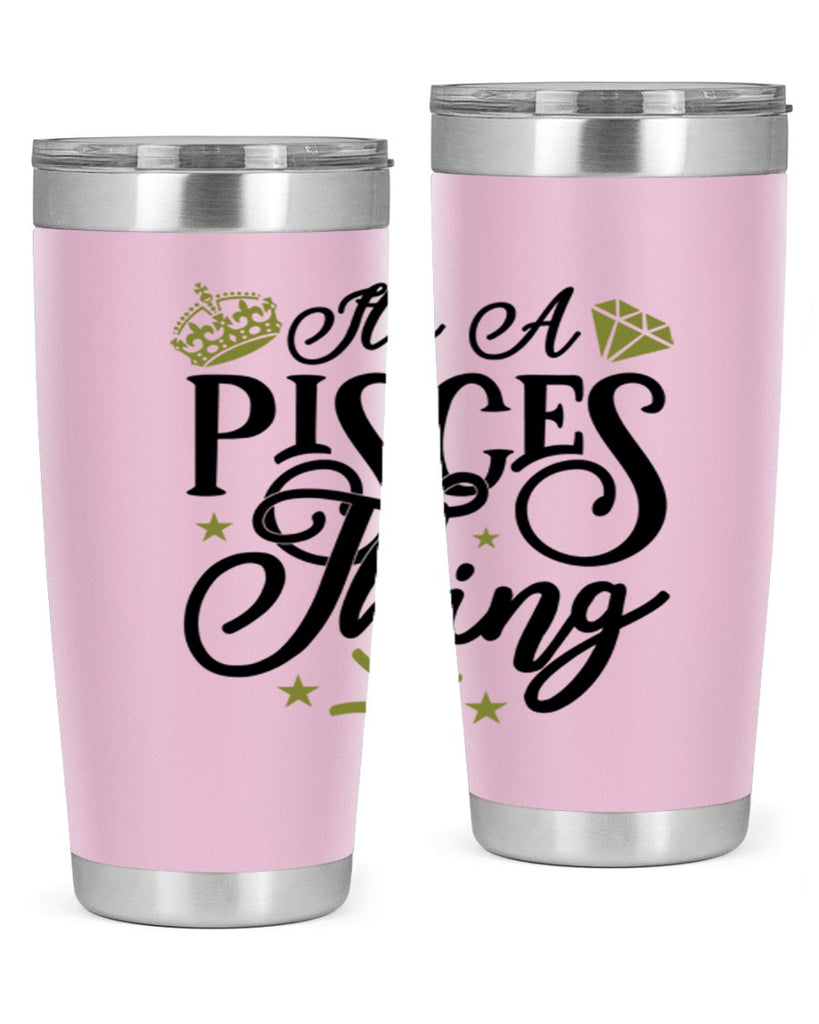 its a pisces thing 270#- zodiac- Tumbler