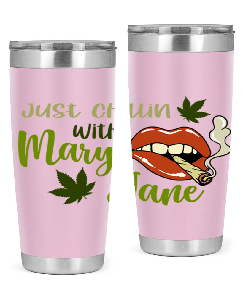 just chillin with mary jane 167#- marijuana- Tumbler