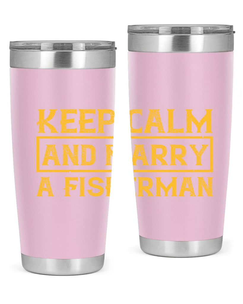 keep calm and marry a fisherman 246#- fishing- Tumbler