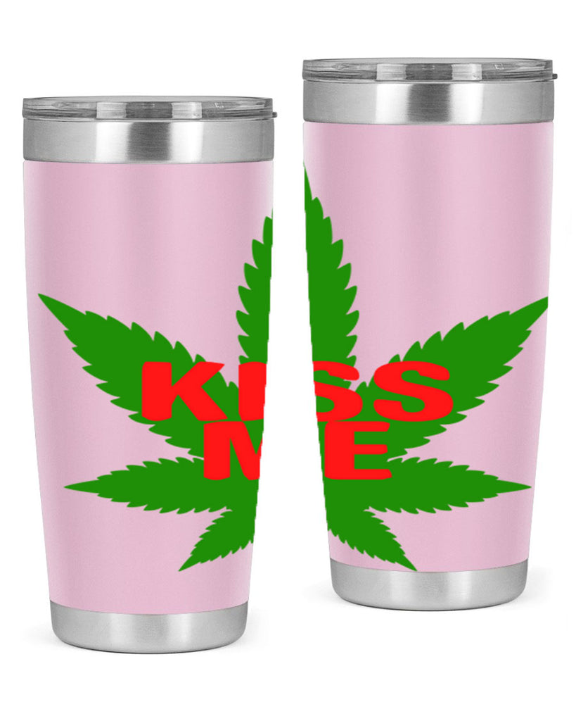 kiss me 178#- marijuana- Tumbler