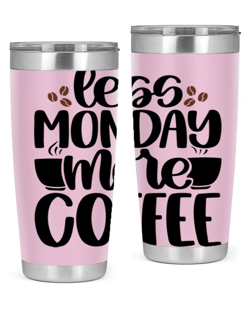 less monday more coffee 80#- coffee- Tumbler