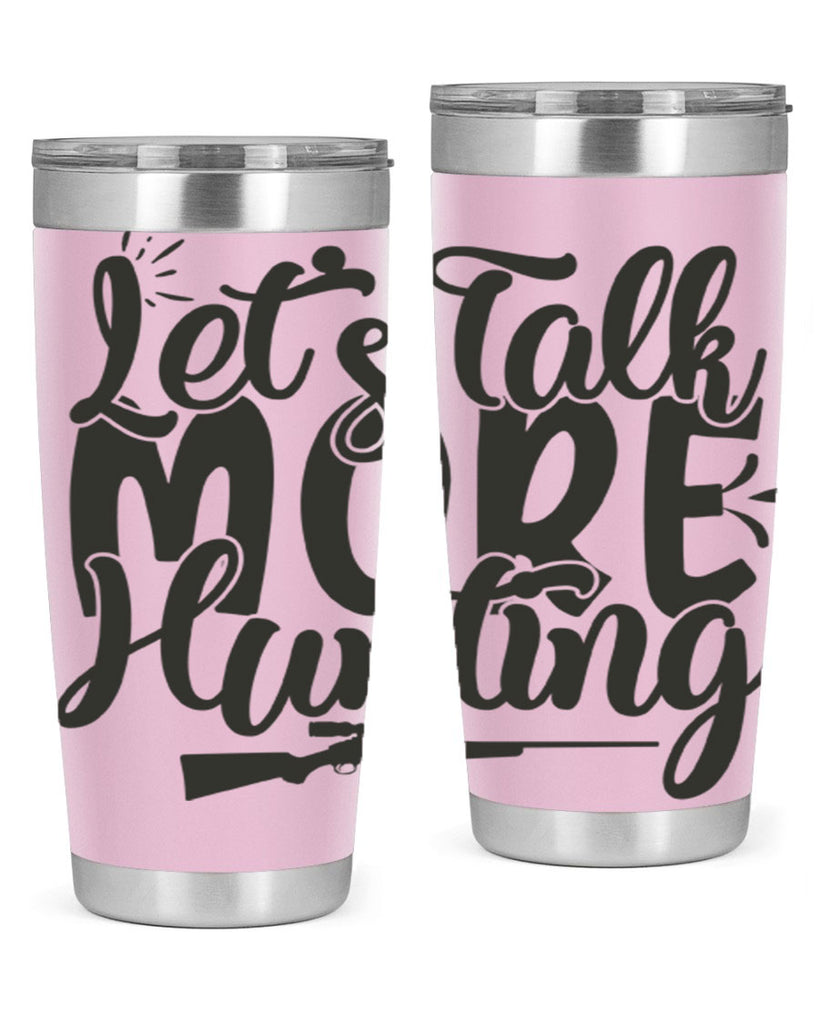 lets talk more hunting 20#- hunting- Tumbler