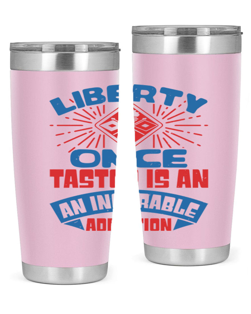 liberty once tasted is addiction Style 33#- Fourt Of July- Tumbler