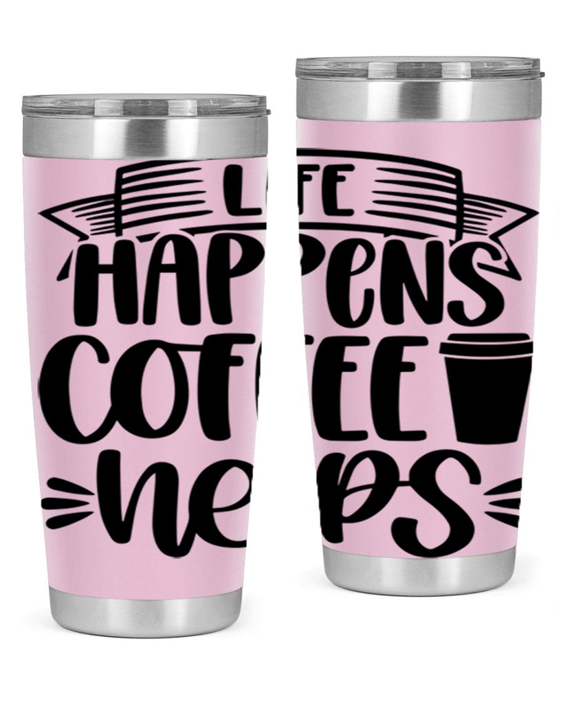 life happens coffee helps 75#- coffee- Tumbler