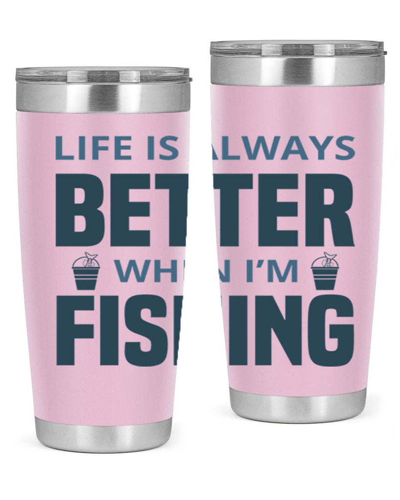 life is always better 64#- fishing- Tumbler